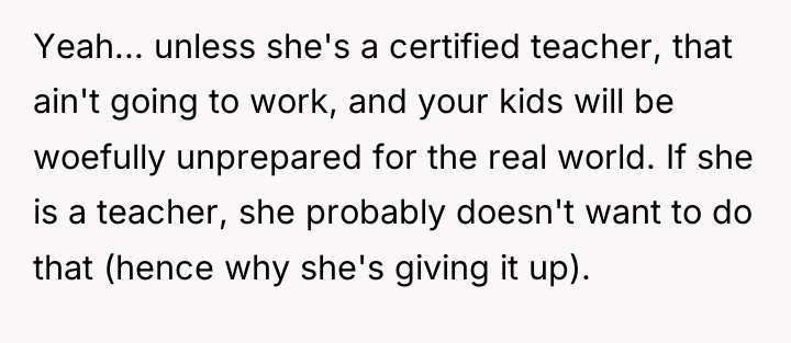 Yeah... unless she's a certified teacher, that ain't going to...
