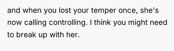 and when you lost your temper once, she's now calling...
