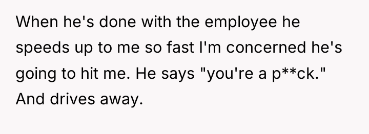 When he's done with the employee he speeds up to...