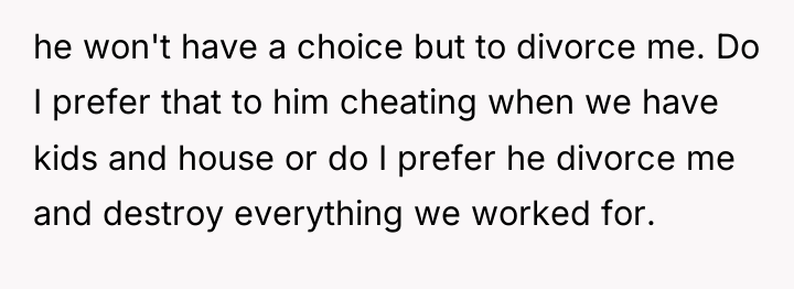 he won't have a choice but to divorce me. Do...