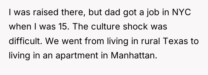 I was raised there, but dad got a job in...