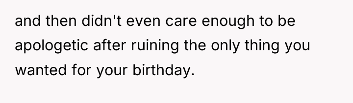 and then didn't even care enough to be apologetic after...