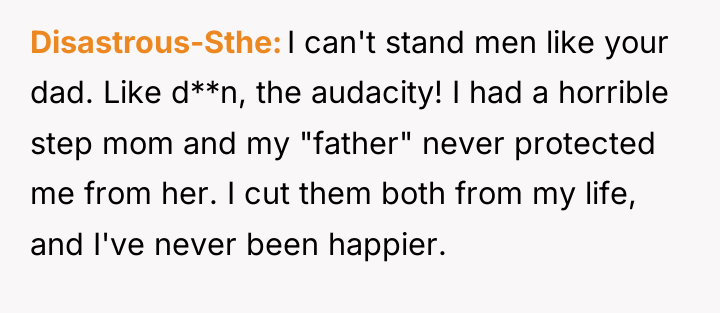Disastrous-Sthe I can't stand men like your dad. Like d**n,...