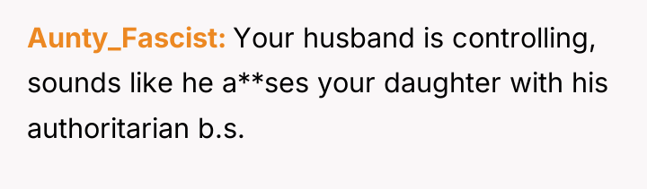 Aunty_Fascist Your husband is controlling, sounds like he a**ses your...