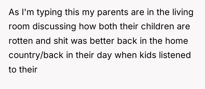 As I'm typing this my parents are in the living...