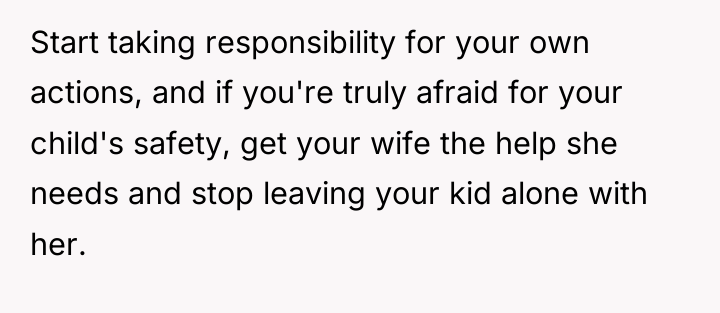 Start taking responsibility for your own actions, and if you're...
