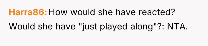 Harra86 How would she have reacted? Would she have "just...