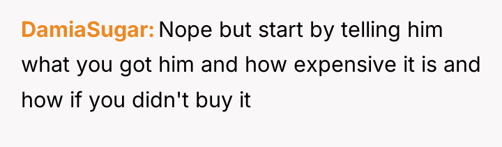 DamiaSugar Nope but start by telling him what you got...