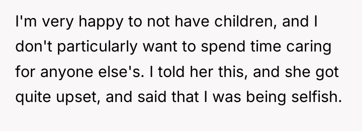 I'm very happy to not have children, and I don't...
