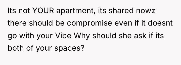 Its not YOUR apartment, its shared nowz there should be...