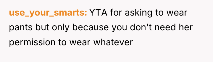 use_your_smarts YTA for asking to wear pants but only because...