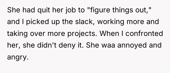 She had quit her job to "figure things out," and...