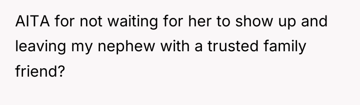 AITA for not waiting for her to show up and...