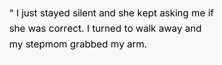 " I just stayed silent and she kept asking me...