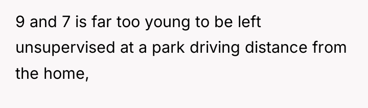 9 and 7 is far too young to be left...