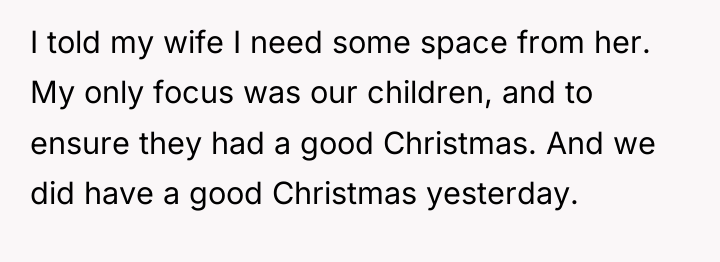 I told my wife I need some space from her....