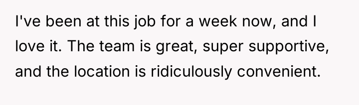 I've been at this job for a week now, and...