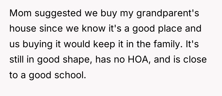 Mom suggested we buy my grandparent's house since we know...