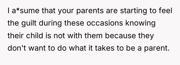 I a*sume that your parents are starting to feel the...