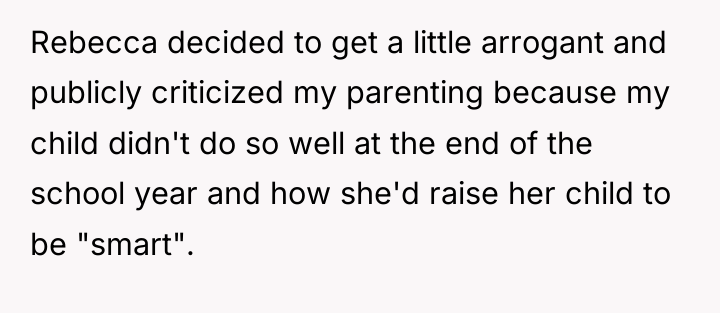 Rebecca decided to get a little arrogant and publicly criticized...