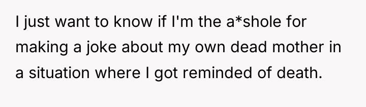 I just want to know if I'm the a*shole for...