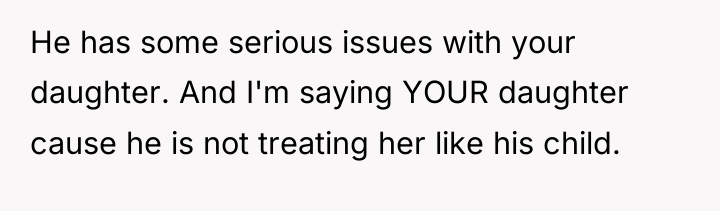 He has some serious issues with your daughter. And I'm...