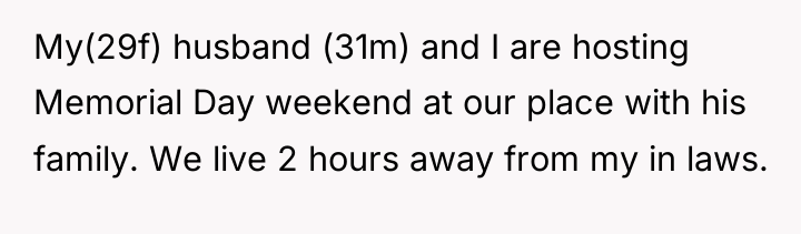 My(29f) husband (31m) and I are hosting Memorial Day weekend...