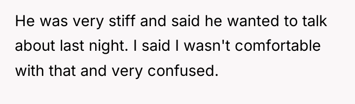 He was very stiff and said he wanted to talk...