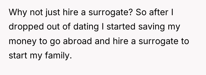 Why not just hire a surrogate? So after I dropped...