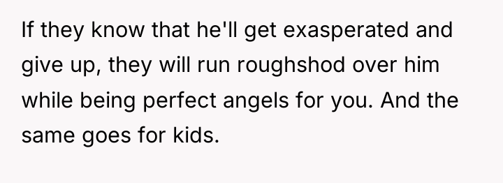 If they know that he'll get exasperated and give up,...