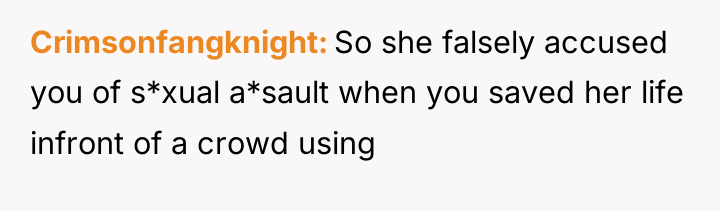 Crimsonfangknight So she falsely accused you of s*xual a*sault when...
