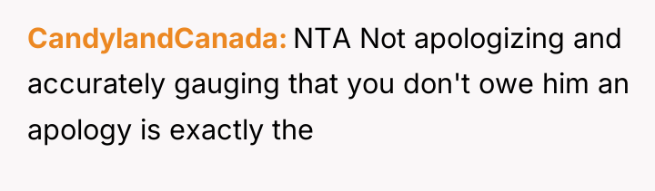 CandylandCanada NTA Not apologizing and accurately gauging that you don't...