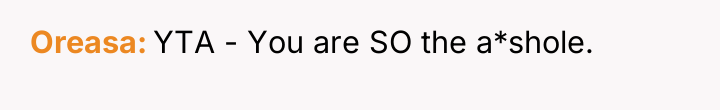 Oreasa YTA - You are SO the a*shole.