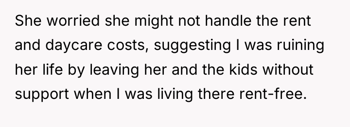 She worried she might not handle the rent and daycare...