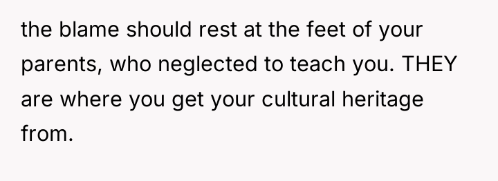 the blame should rest at the feet of your parents,...