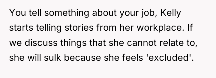 You tell something about your job, Kelly starts telling stories...