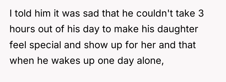 I told him it was sad that he couldn't take...