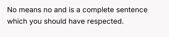No means no and is a complete sentence which you...