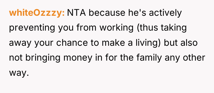 whiteOzzzy NTA because he's actively preventing you from working (thus...