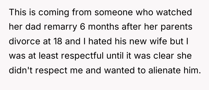 This is coming from someone who watched her dad remarry...