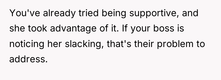 You've already tried being supportive, and she took advantage of...