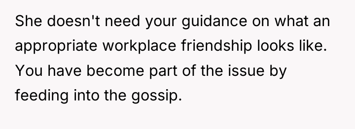 She doesn't need your guidance on what an appropriate workplace...