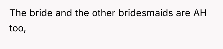 The bride and the other bridesmaids are AH too,