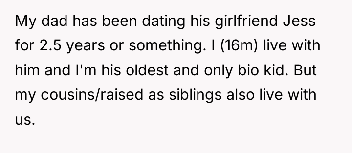 My dad has been dating his girlfriend Jess for 2.5...