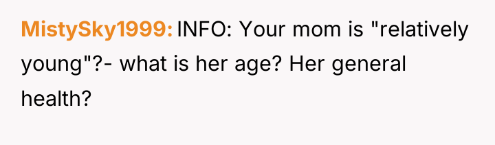 MistySky1999 INFO: Your mom is "relatively young"?- what is her...