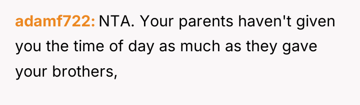 adamf722 NTA. Your parents haven't given you the time of...