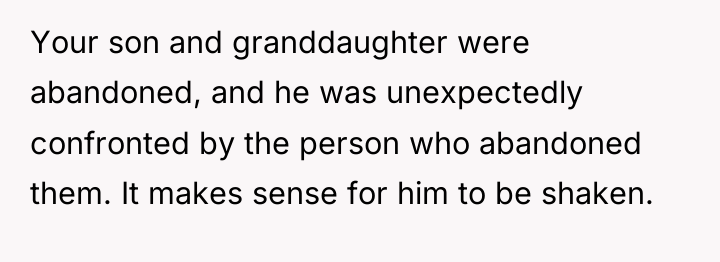 Your son and granddaughter were abandoned, and he was unexpectedly...