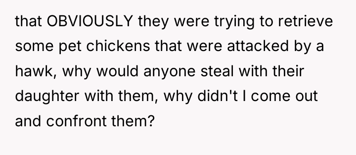 that OBVIOUSLY they were trying to retrieve some pet chickens...
