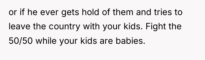 or if he ever gets hold of them and tries...