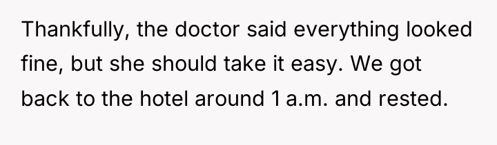 Thankfully, the doctor said everything looked fine, but she should...